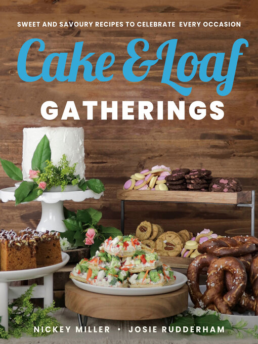 Title details for Cake & Loaf Gatherings by Nickey Miller - Available